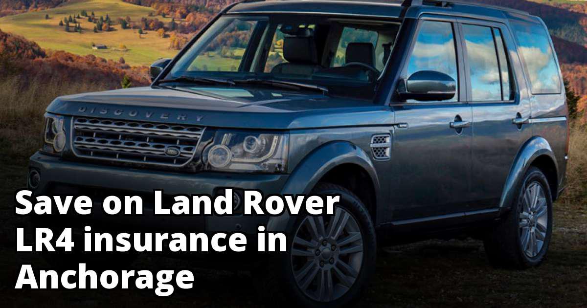 Affordable Insurance for a Land Rover LR4 in Anchorage